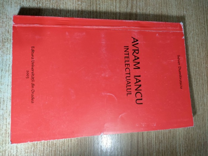 Avram Iancu intelectualul - Sever Dumitrascu (Editura Universitatii din Oradea, 2003)
