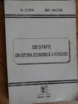 Idei Si Fapte Din Istoria Economica A Romaniei - N. Clipa Gh. Iacob ,531787 foto