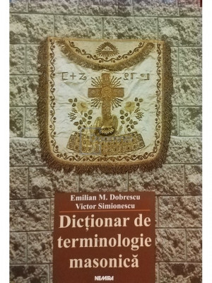 Emilian M. Dobrescu - Dictionar de terminologie masonica (editia 2004) foto