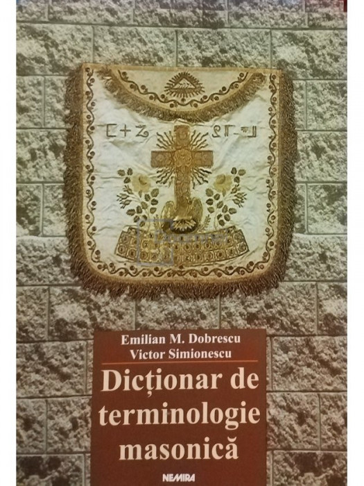 Emilian M. Dobrescu - Dictionar de terminologie masonica (editia 2004)