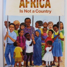 AFRICA IS NOT A COUNTRY by MAGY BURNS KHIGHT and MARK MELNICOVE , illustrated by ANNE SIBLEY O 'BRIEN , 2000