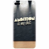 Husa silicon pentru Apple Iphone 8 Plus, Ambition Is My Shit