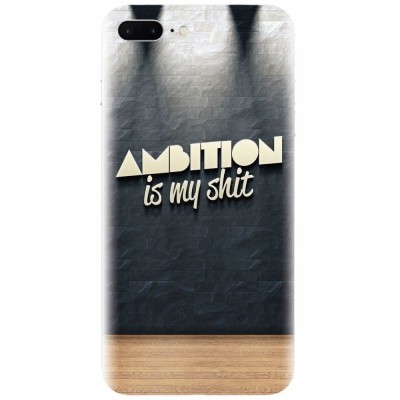Husa silicon pentru Apple Iphone 7 Plus, Ambition Is My Shit foto