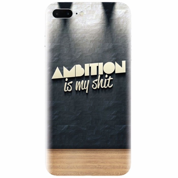 Husa silicon pentru Apple Iphone 7 Plus, Ambition Is My Shit