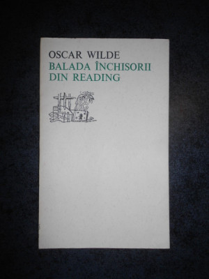 OSCAR WILDE - BALADA INCHISORII DIN READING (1971, Colectia Orfeu) foto