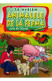 Sa invatam animalele de la ferma - Carte de colorat