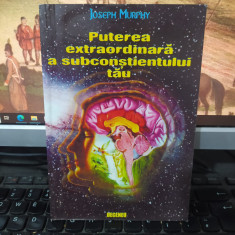 J. Murphy, Puterea extraordinară a subconștientului tău Editura Deceneu 1997 027