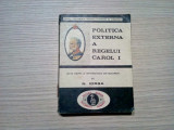 POLITICA EXTERNA A REGELUI CAROL I - N. Iorga - Editura Glykon, 1991, 326 p., Alta editura
