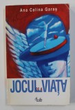 JOCUL DE-A VIATA de ANA CALINA GARAS , 2002