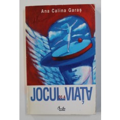 JOCUL DE-A VIATA de ANA CALINA GARAS , 2002