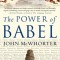 The Power of Babel: A Natural History of Language