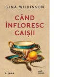 Cand infloresc caisii - Manuela Bulat, Gina Wilkinson