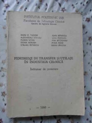 FENOMENE DE TRANSFER SI UTILAJE IN INDUSTRIA CHIMICA. INDRUMAR DE PROIECTARE-RADU Z. TUDOSE SI COLAB.-230294 foto