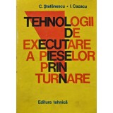 Tehnologii de executare a pieselor prin turnare - 1981 - Claudiu Stefanescu ($S184)