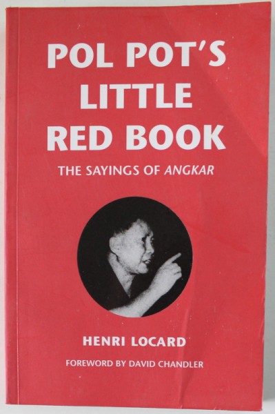 POL POT &#039;S LITTLE RED BOOK , THE SAYNGS OF ANGKAR par HENRI LOCARD , 2004