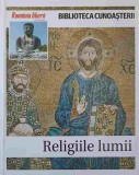 BIBLIOTECA CUNOASTERII VOL.10 RELIGIILE LUMII-EMILIO LOPEZ-358489