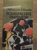Noutate: Nouăsprezece Trandafiri - Mircea Eliade, Roman Rom&acirc;nesc, Editura Romanul 1991, Beletristica
