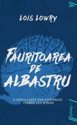 Fauritoarea de albastru - Lois Lowry foto