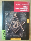 CODUL FRANCMASONILOR DEZVALUIT de ROBERT L.D. COOPER , 2008