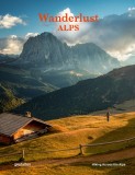 Wanderlust Alps: Hiking Across the Alps | Alex Roddie, Die Gestalten Verlag