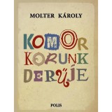 Komor korunk derűje - Molter K&aacute;roly