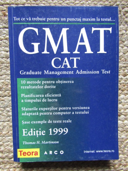 Tot ce va trebuie pentru un punctaj maxim la testul GMAT CAT GMAT CAT Graduate Management Admission Test Thomas H. Martinson