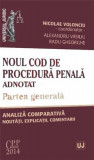 Noul Cod de procedura penala adnotat. Partea generala | Nicolae Volonciu, Universul Juridic