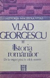 Istoria romanilor de la origini pana in zilele noastre - Vlad Georgescu (N63), Humanitas