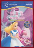 &quot;Alice in Wonderland - Alice &icirc;n Ţara Minunilor&quot; Disney English Nivelul 3.