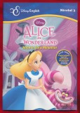 &quot;Alice in Wonderland - Alice &icirc;n Ţara Minunilor&quot; Disney English Nivelul 3.