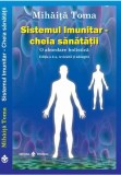 Cumpara ieftin Sistemul imunitar - cheia sanatatii. O abordare holistica. Editia a 4-a,