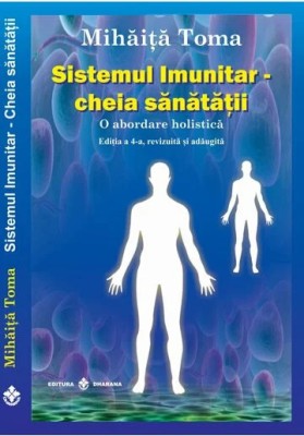 Sistemul imunitar - cheia sanatatii. O abordare holistica. Editia a 4-a, foto