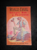 ROALD GAHL - URIASUL BUN SI PRIETENOS