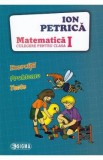 Matematica - Clasa 1 - Culegere - Ion Petrica