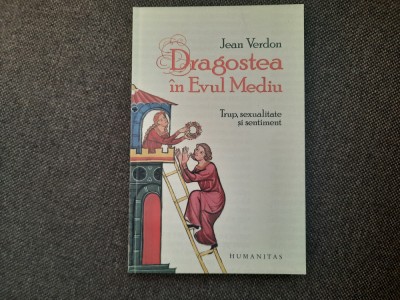 Jean Verdon - Dragostea in Evul Mediu. Trup, sexualitate si sentiment foto