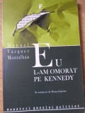 Eu L-am Omorat pe Kennedy - Manuel Vazquez Montalban, Editura Fabulator, 2005, Maestrii Genului Politist, Carte Politista