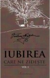 Iubirea care ne zideste Vol.1 - Varlaam Almajanu - Carte Crestinism, Carte Ortodoxa, Religie