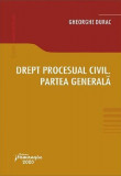 Drept procesual civil. Partea generală - Paperback brosat - Gheorghe Durac - Hamangiu