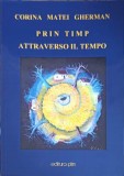PRIN TIMP ATTRAVERSO IL TEMPO-CORINA MATEI GHERMAN-248351
