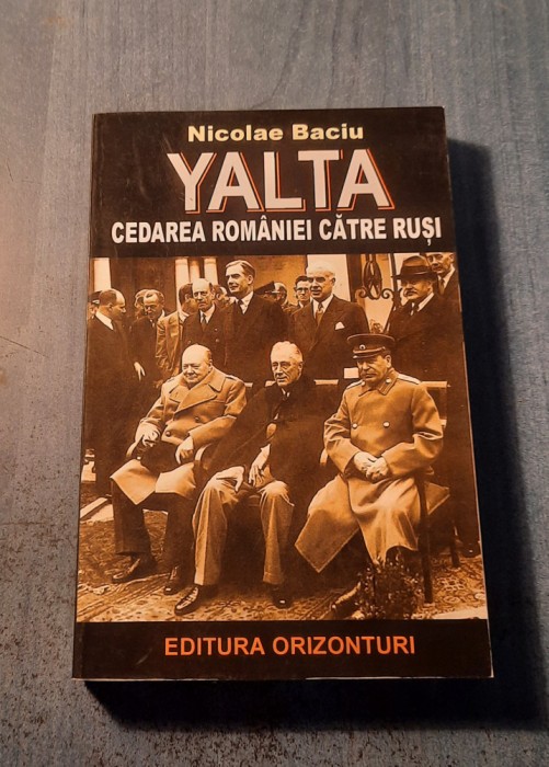 Yalta caderea Romaniei catre rusi Nicolae Baciu