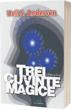 Trei cuvinte magice - Uell S. Andersen