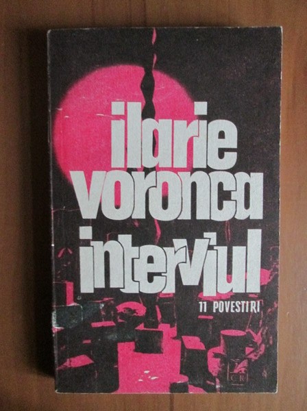 Ilarie Voronca - Interviul. 11 povestiri