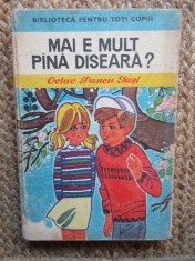 Mai e mult pana diseara? - Octav Pancu-Iași, 1977, Il. Francisc Kalab, Carte Copii, Povesti, Editura Ion Creanga