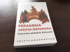 PR. MIHAIL BULACU, PEDAGOGIA CRESTIN- ORTODOXA. EDITIE ANASTATICA foto