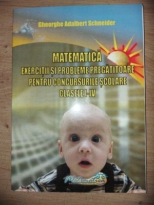Matematica. Exercitii si probleme pregatitoare pentru concursurile scolare clasele 1-4 - Gheorghe Adalbert Schneider foto