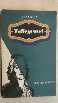 Jean Orieux - Talleyrand. Sfinxul neinteles (vezi detalii pentru livrare in tara) foto