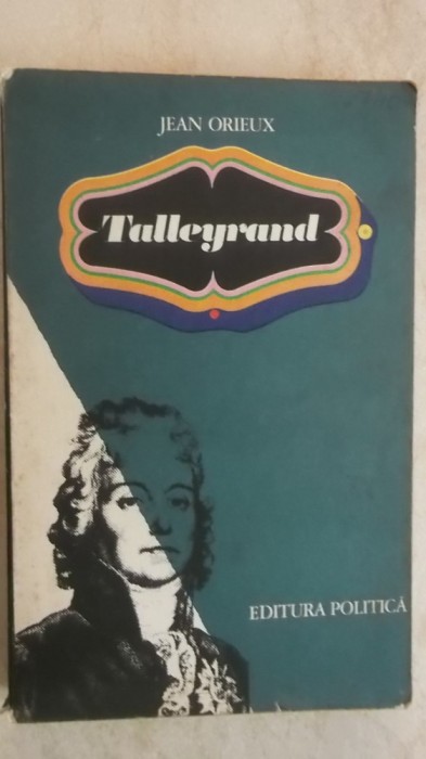 Jean Orieux - Talleyrand. Sfinxul neinteles (vezi detalii pentru livrare in tara)