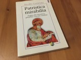 NICOLAE CORNEANU, PATRISTICA MIRABILIA.PAGINI DIN LITERATURA PRIMELOR VEACURI...