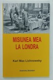 MISIUNEA MEA LA LONDRA de KARL MAX LINCHNOWSKY , 2012