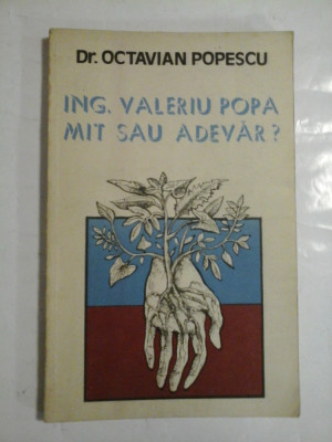 ING. VALERIU POPA MIT SAU ADEVAR? - OCTAVIAN POPESCU foto